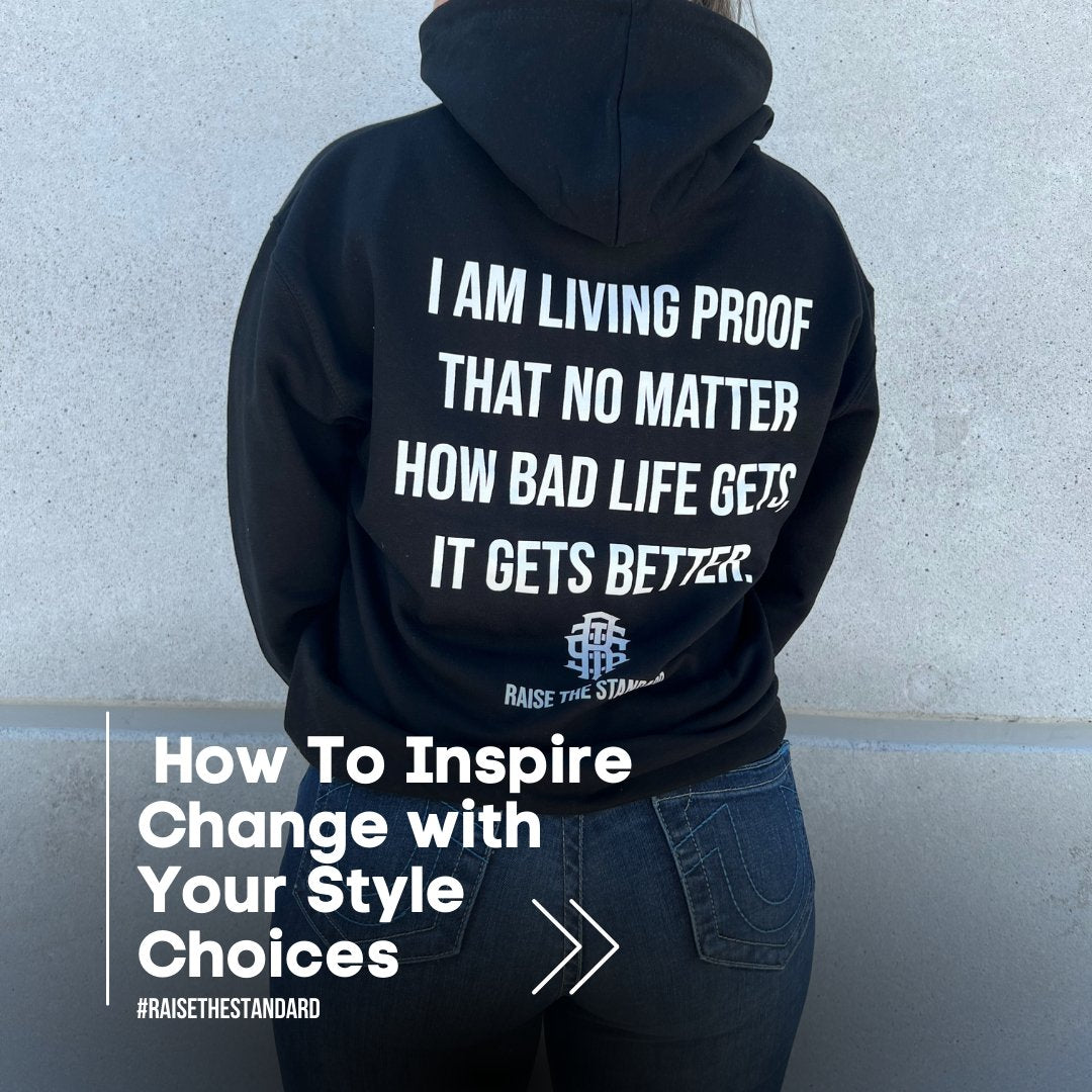 Embrace Positivity with Ethical Clothing: How To Inspire Change with Your Style Choices - Raise The Standard Apparel