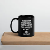 Behind Every Strong Person Black Glossy Mug - Raise The Standard Apparel