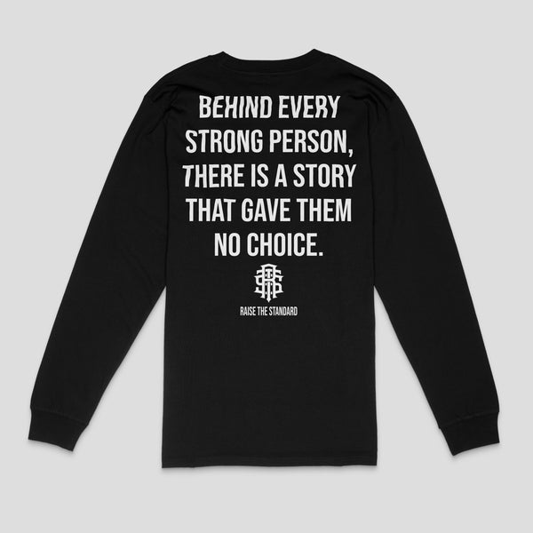 Behind Every Strong Person Long Sleeve - Raise The Standard Apparel