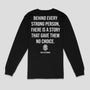 Behind Every Strong Person Long Sleeve - Raise The Standard Apparel