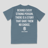 Behind Every Strong Person T - shirt - Raise The Standard Apparel