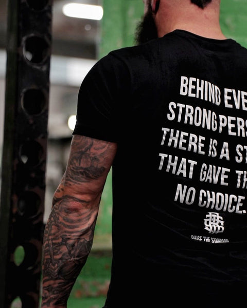 Behind Every Strong Person T - shirt - Raise The Standard Apparel