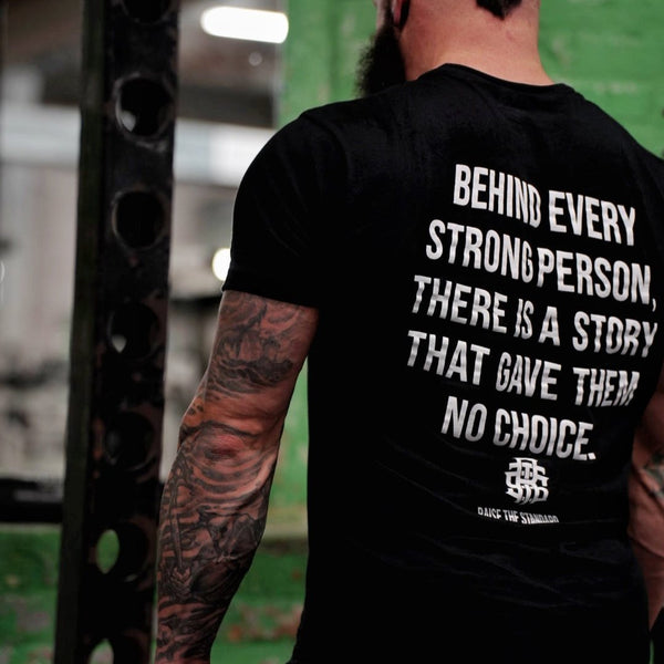 Behind Every Strong Person T - shirt - Raise The Standard Apparel