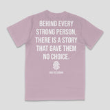 Behind Every Strong Person T - shirt - Raise The Standard Apparel