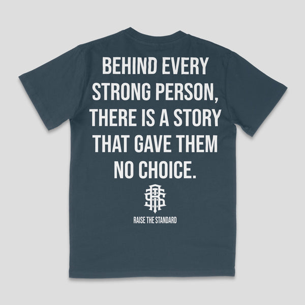 Behind Every Strong Person T-shirt - Raise The Standard Apparel