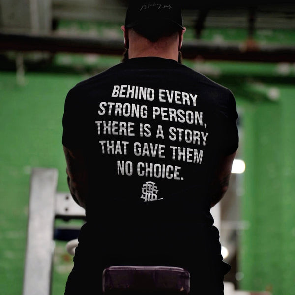 Behind Every Strong Person T-shirt - Raise The Standard Apparel