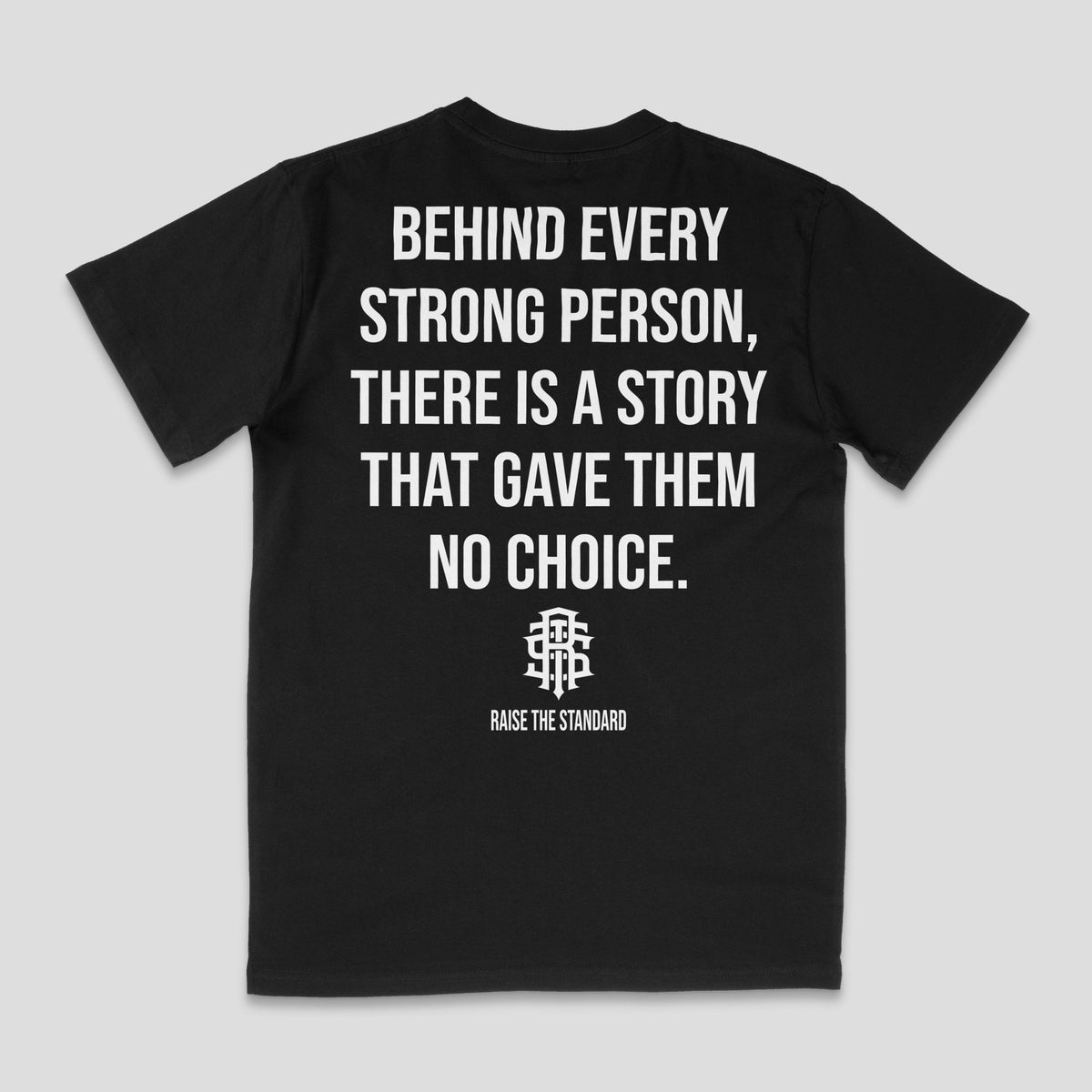 Behind Every Strong Person T - shirt - Raise The Standard Apparel