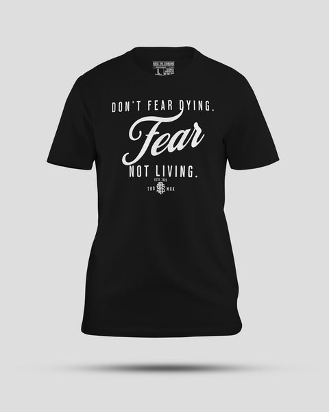 Don't Fear Dying Fear Not living - Raise The Standard Apparel