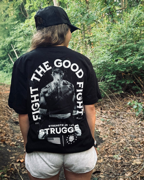 Fight The Good Fight - Strength In The Struggle T - Shirt - Raise The Standard Apparel