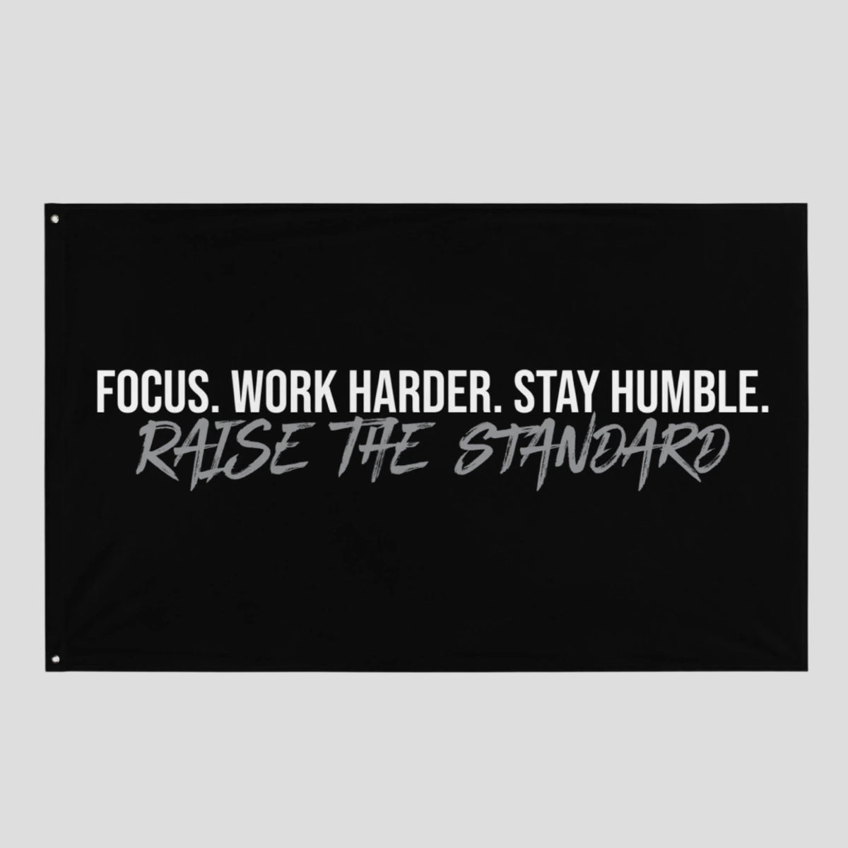 Focus. Work Harder. Stay Humble. Flag - Raise The Standard Apparel