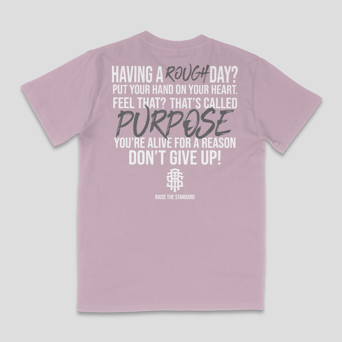 Having A Rough Day? T - Shirt - Raise The Standard Apparel