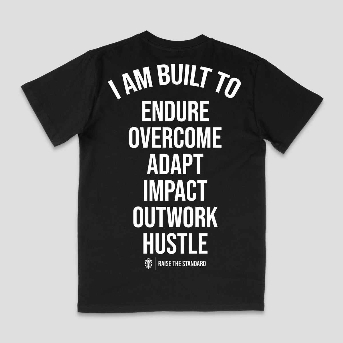 I Am Built To Endure T-Shirt - Raise The Standard Apparel