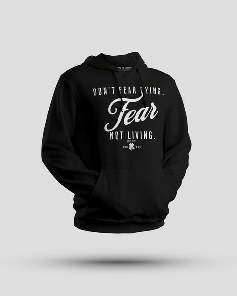 Don't Fear Dying Fear Not living Hoodie - Raise The Standard Apparel