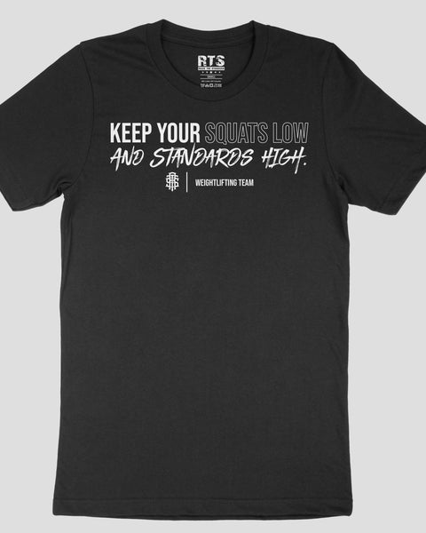 Keep your squats low and standards high T-shirt - Raise The Standard Apparel